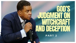 God’s Judgment on Witchcraft and Deception (Part 2)