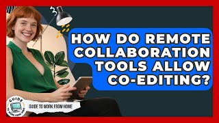 How Do Remote Collaboration Tools Allow Co-editing? - Guide To Work From Home