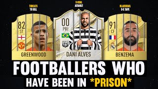 FOOTBALLERS Who Have Been In PRISON! 🤯😱 | FT. Alves, Greenwood, Benzema...