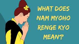 What Does Nam Myoho Renge Kyo Mean? | Nichiren Buddhism