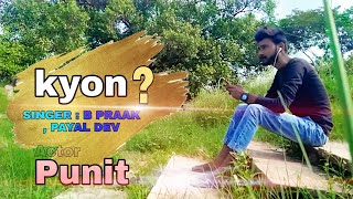 KYON - Official Lyrical Video | Punit | B Praak | Payal Dev |  Latest Sad Song