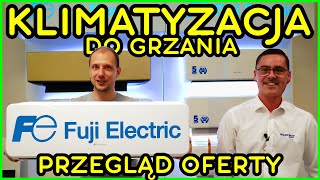 Klimatyzacja do grzania - FUJI ELECTRIC - odkrywamy JAPOŃSKIE karty! Przegląd wszystkich modeli.