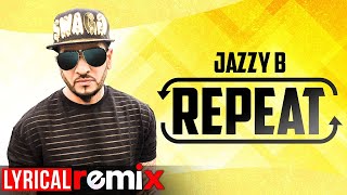 Repeat (Lyrical Remix) | Jazzy B Feat JSL | Latest Punjabi Songs 2021 | Speed Records