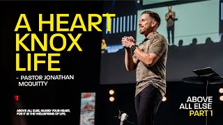 Above All Else - Week 1 | A Heart Knox Life | Pastor Jonathan McQuitty | Journey Church