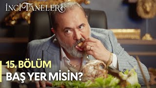 Baş Yer Misin? - İnci Taneleri (15. Bölüm)