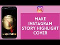 How to Make Instagram Story Highlight Cover 2024 (Full Tutorial)