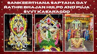 114th Sankeerthana Saptaha Day 6 Rathri Bhajan,  Hulpo and Puja At SVVT KASARAGOD......