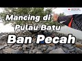 Memancing Ikan Di Pulau Batu Ban Pecah