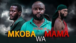 MKOBA WA MAMA Episode [ 25 ] {S2 }  Tradition \u0026 Love story