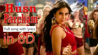 ZERO: Husn Parcham | Shah Rukh Khan, Katrina Kaif, Anushka Sharma |Full Song With Lyrics|In 8D music