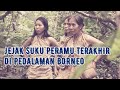 [KISAH NYATA] KONDISI WARGA PUNAN BATU, SUKU DAYAK ASLI PEDALAMAN BORNEO...