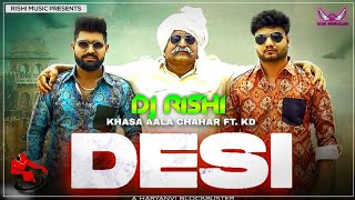 Desi Dj Remix Song | Khasa Aala Chahar, KD | New Haryanvi Song 2021 | Desi Hai Desi Hai Bhai Dj Song
