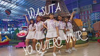 WASUTA わーすた - YO QUIERO VIVIR 『ヨ・キエロ・ビビール 』Cover By Rainbow Soseji From Indonesia