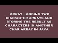 Array : Adding two character arrays and storing the result as characters in another char array in Ja