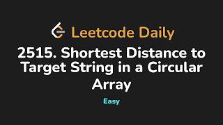 2515. Shortest Distance to Target String in a Circular Array | Leetcode Daily - Python