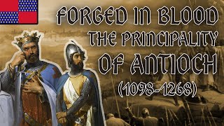 Forged in Blood During the First Crusade | The Principality of Antioch