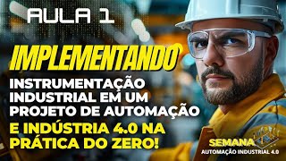 AULA 1 | INSTRUMENTAÇÃO INDUSTRIAL APLICADA EM UM PROJETO DE AUTOMAÇÃO INDUSTRIAL NA PRÁTICA DO ZERO