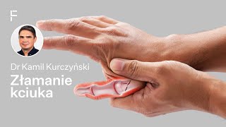 Złamanie kciuka - przyczyny, diagnostyka, leczenie, fizjoterapia - dr Kamil Kurczyński