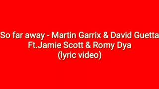 Martin Garrix, David Guetta - So Far Away (Lyrics) ft. Jamie Scott, Romy Dya