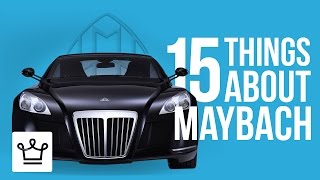 15 Things You Didn't Know About MAYBACH