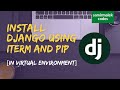 🟢 HOW TO Install Python Django Framework in Virtual Environment using iTERM and PIP [2020] [macOS]