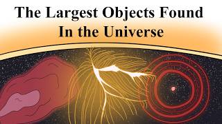 The Largest Objects Found In The Universe