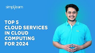 🔥 Top 5 Cloud Services In Cloud Computing For 2024 | Cloud Services 2024 | Simplilearn