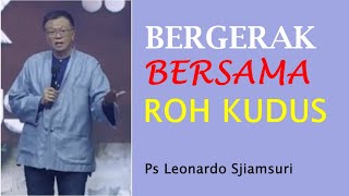 Bergerak Bersama Roh Kudus - Ps. Leonardo Sjiamsuri