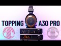 Topping A30 PRO Headphone Amp Review