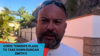 Chris tenerife plans to take down Duncan Smith !! #newvideo #tenerifenews #trending