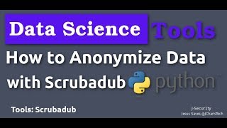 Data Science Tools - How to Anonymize Data with Scrubadub In Python