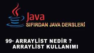 99- Java Dersleri - Arraylist Nedir - Arraylist Kullanımı