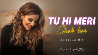 Tu Hi Meri Shab Hai (Remix) - K.K | Emraan Hashmi | Kangna Ranaut | DeepHouse | Bollywood Remix Song