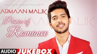 The Prince Of Romance-ARMAAN MALIK | DJ MIX AUDIO JUKEBOX | Latest Hindi Songs |