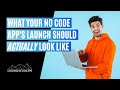 Here's What Your No Code App's Launch Should Look Like