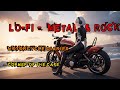 🎸⚡Lo Fi Metal & Rock Mix  🎸⚡Motorcycle Diaries 🏍️