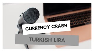 The Currency Economics: The Crash of Turkish LIRA 2021