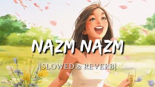 Nazm Nazm  [Slowed + Reverb] - Bareilly Ki Barfi | Smart Lyrics