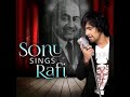 O Duniya ke Rakhwaly Range of  M.Rafi and Sonu Nigam