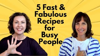 5 Quick and Fabulous Recipes for Busy People