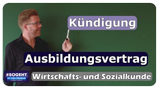 Kündigung des Ausbildungsvertrages - WiSo-Prüfung - einfach und anschaulich erklärt