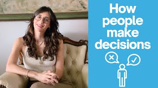 How People Make Decisions | The Psychology of choice.