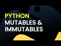 Mutables & Immutables: Python Tutorial