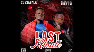 Sub Sabala ft Chile One Mr Zambia -  Mu Last Min Feat