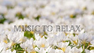 Flowers and music to relax