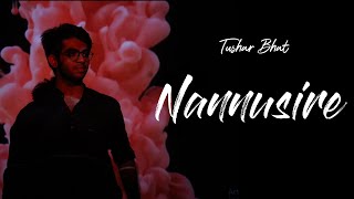 Tushar Bhat- Nannusire (Official Music Video)