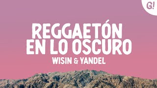 Wisin & Yandel - Reggaetón en lo Oscuro (Letra/Lyrics)