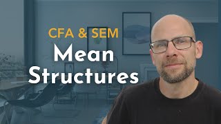 Mean Structures in CFA & SEM