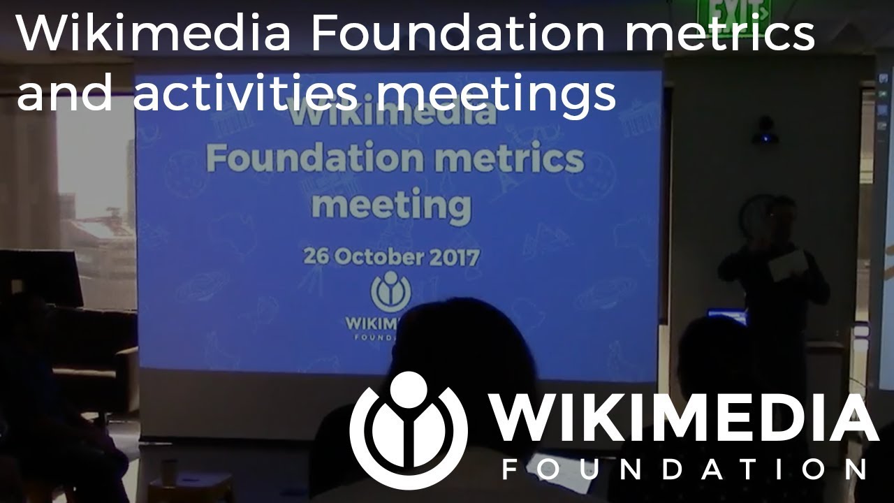 Wikimedia Foundation Metrics And Activities Meeting - October 2017 ...