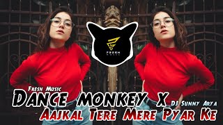 Dance Monkey x  Aajkal Tere Mere Pyar Ke Charche | DJ Sunny Arya